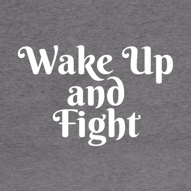 Wake Up and Fight by robin